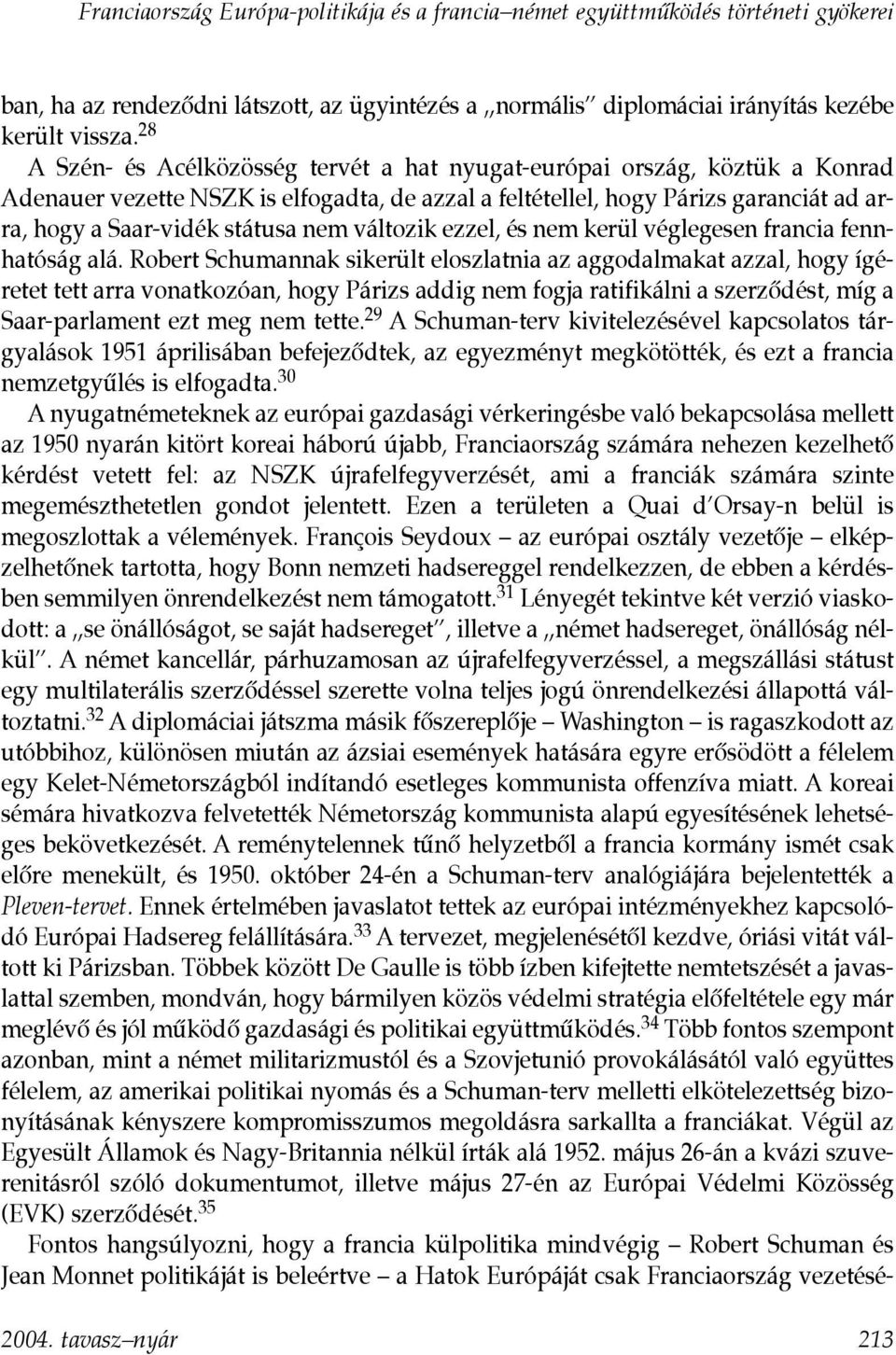 változik ezzel, és nem kerül véglegesen francia fennhatóság alá.