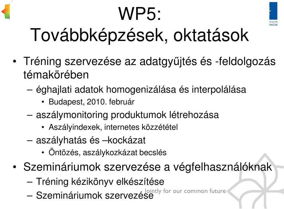 február aszálymonitoring produktumok létrehozása Aszályindexek, internetes közzététel aszályhatás