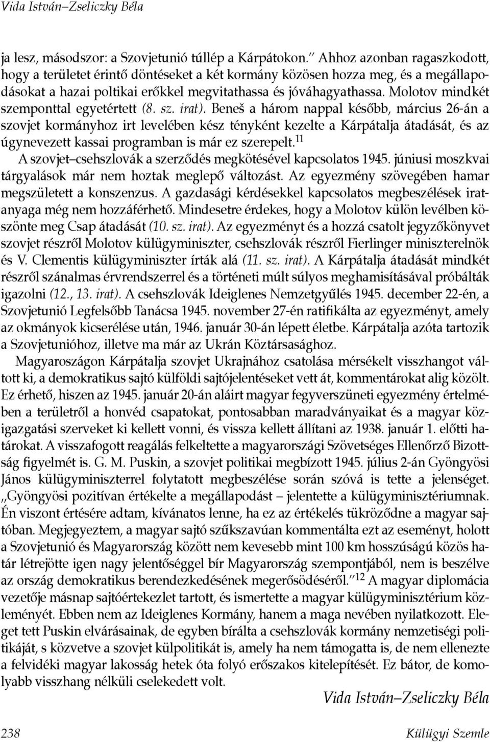 Molotov mindkét szemponttal egyetértett (8. sz. irat).