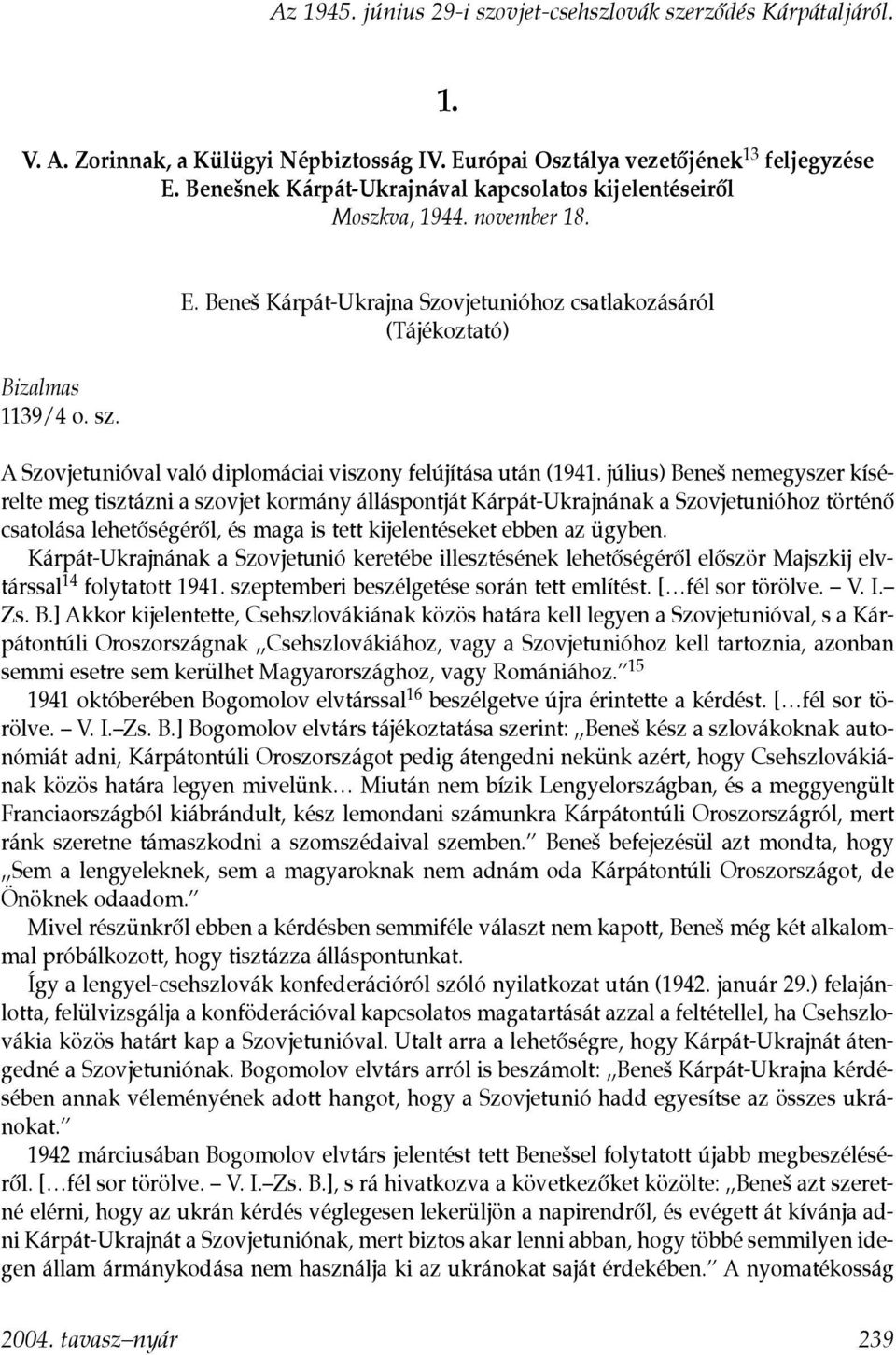 Beneš Kárpát-Ukrajna Szovjetunióhoz csatlakozásáról (Tájékoztató) A Szovjetunióval való diplomáciai viszony felújítása után (1941.