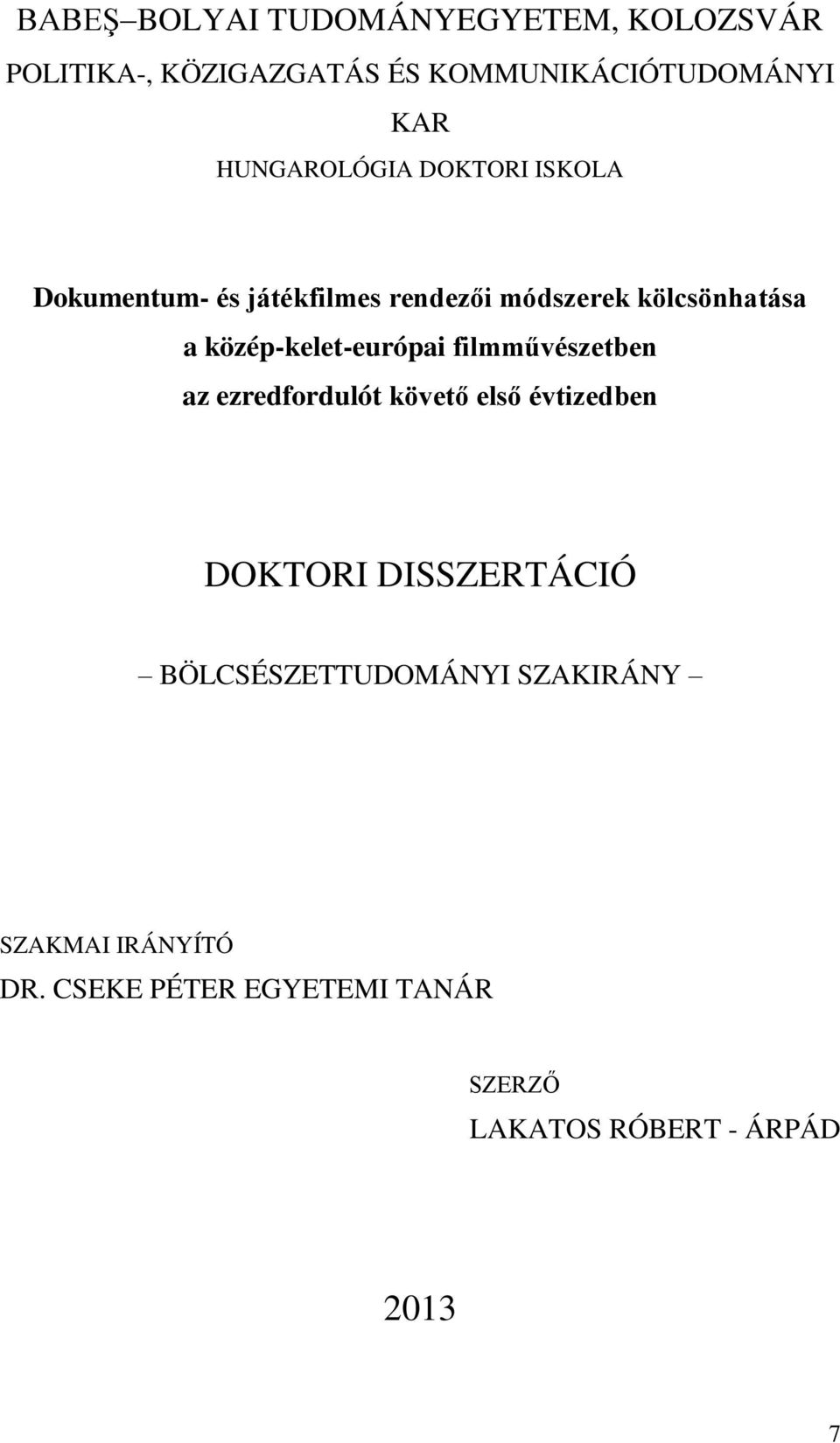 közép-kelet-európai filmművészetben az ezredfordulót követő első évtizedben DOKTORI DISSZERTÁCIÓ