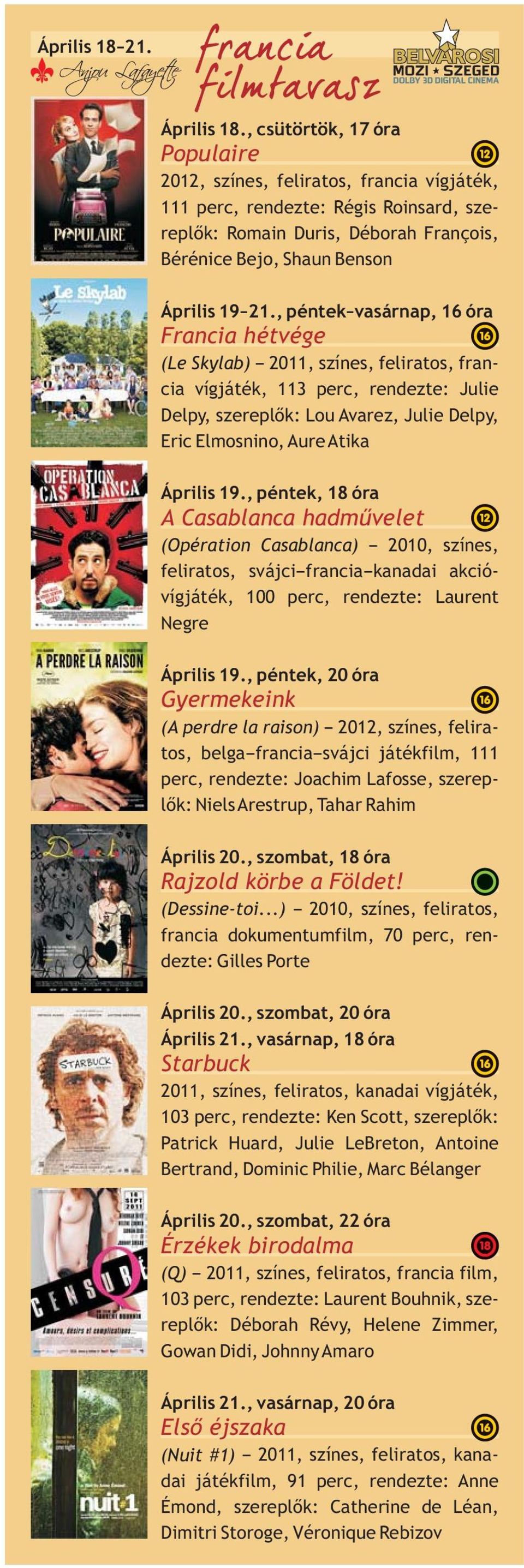 , péntek vasárnap, 16 óra Francia hétvége (Le Skylab) 2011, színes, feliratos, francia vígjáték, 113 perc, rendezte: Julie Delpy, szereplők: Lou Avarez, Julie Delpy, Eric Elmosnino, Aure Atika