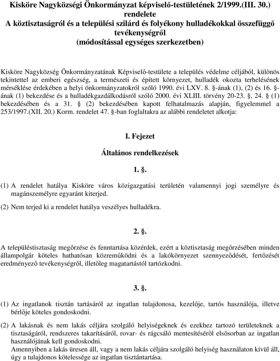 a település védelme céljából, különös tekintettel az emberi egészség, a természeti és épített környezet, hulladék okozta terhelésének mérséklése érdekében a helyi önkormányzatokról szóló 1990.