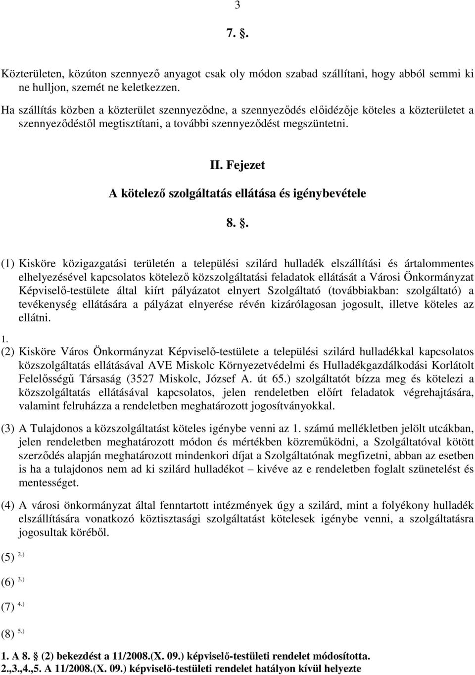 Fejezet A kötelezı szolgáltatás ellátása és igénybevétele 8.