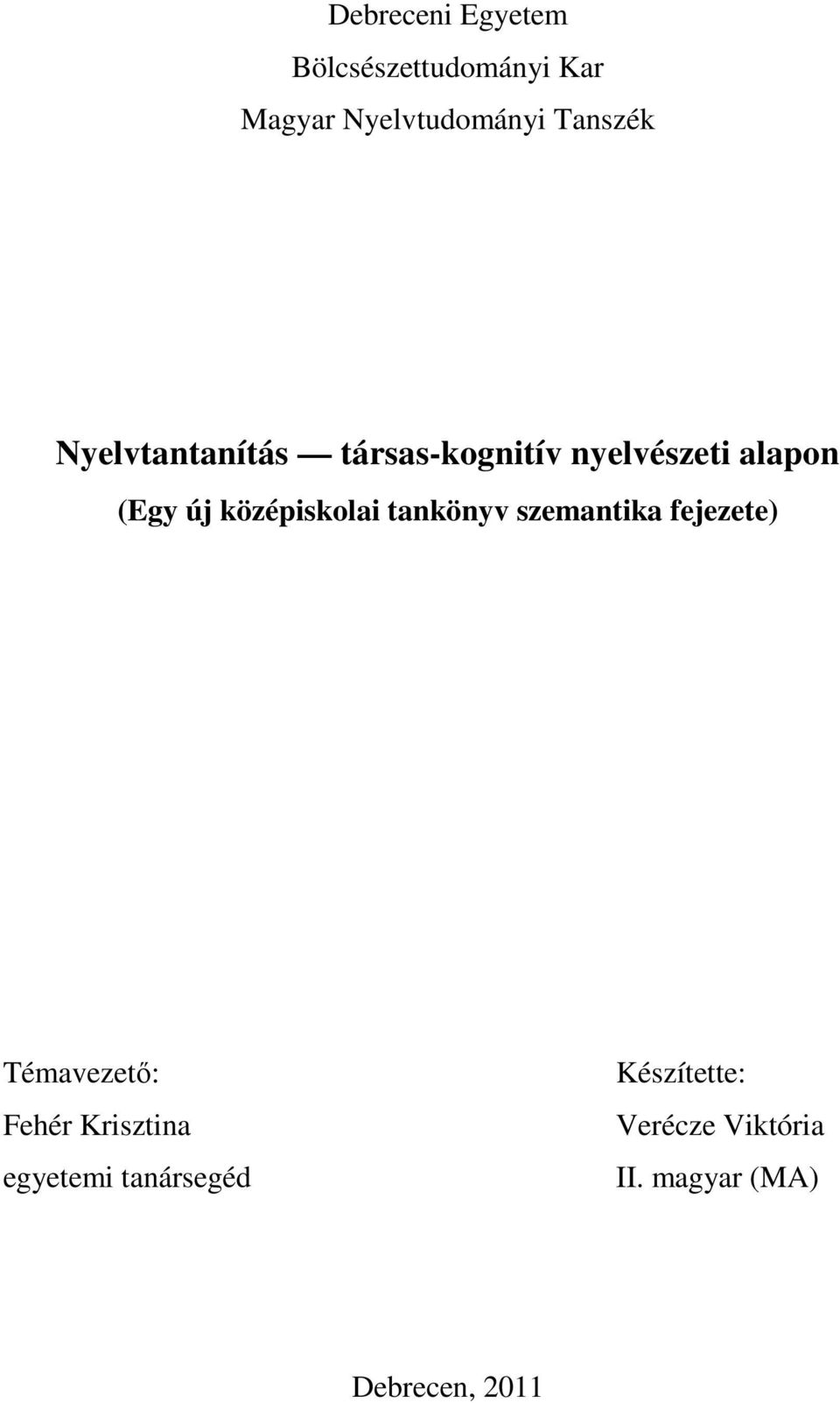 középiskolai tankönyv szemantika fejezete) Témavezető: Fehér Krisztina