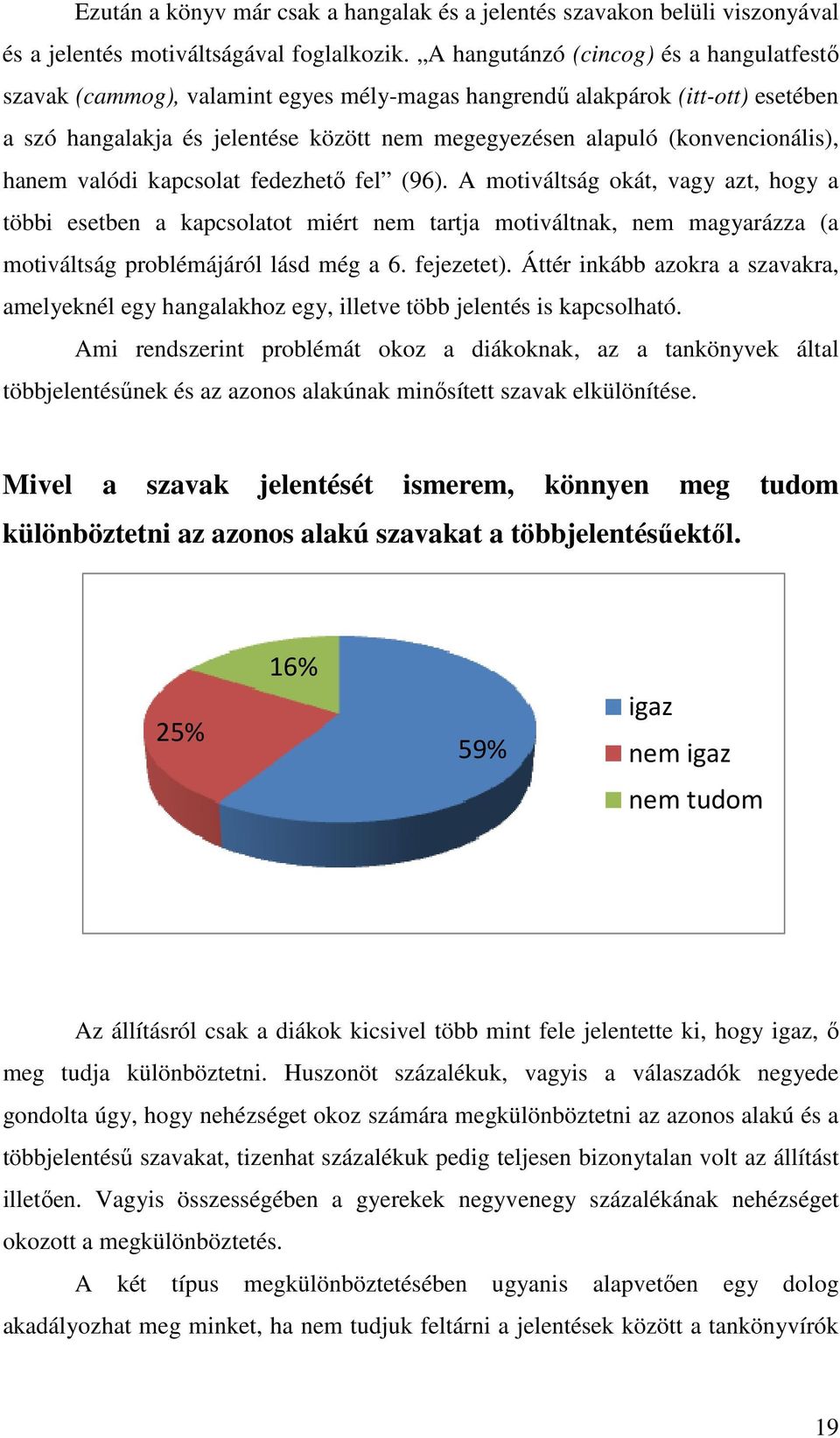 (konvencionális), hanem valódi kapcsolat fedezhető fel (96).