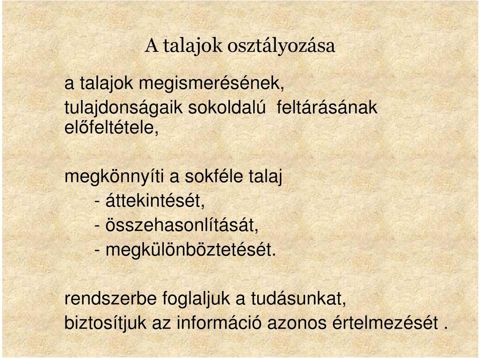 áttekintését, - összehasonlítását, - megkülönböztetését.