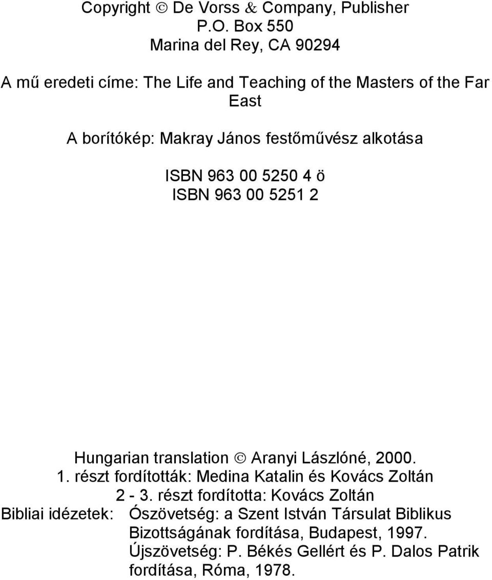 festőművész alkotása ISBN 963 00 5250 4 ö ISBN 963 00 5251 2 Hungarian translation Aranyi Lászlóné, 2000. 1.