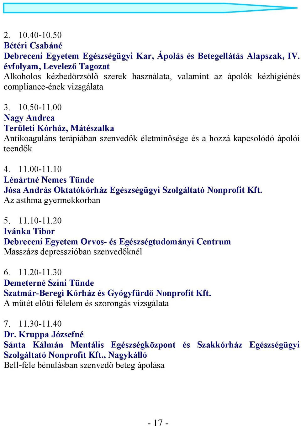 11.10-11.20 Ivánka Tibor Debreceni Egyetem Orvos- és Egészségtudományi Centrum Masszázs depresszióban szenvedıknél 6. 11.20-11.