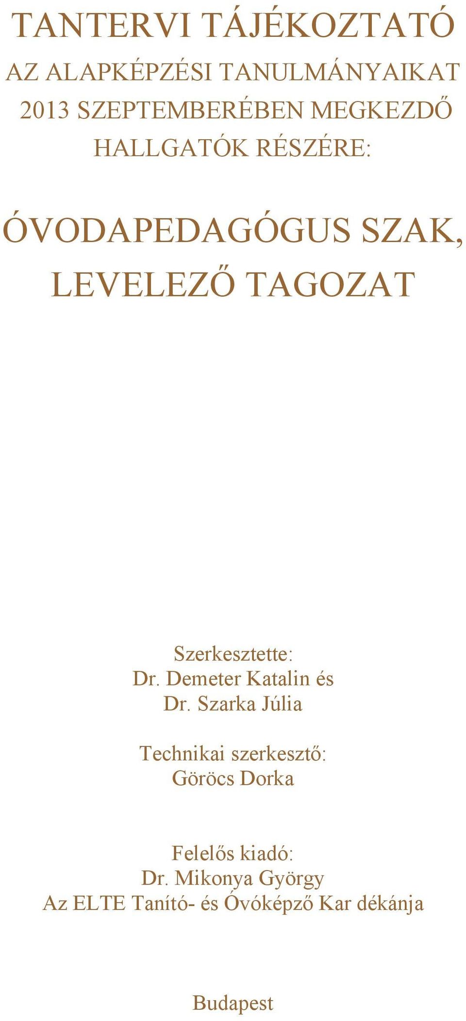 Szeresztette: Dr. Demeter Katalin és Dr.