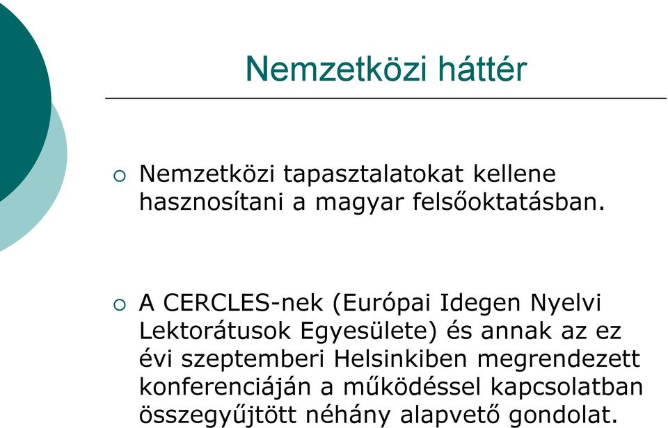 A CERCLES-nek (Európai Idegen Nyelvi Lektorátusok Egyesülete) és annak