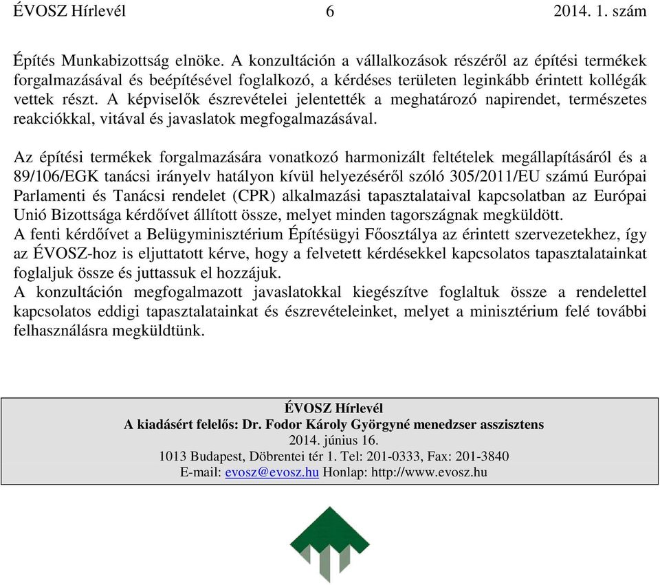 Az építési termékek forgalmazására vonatkozó harmonizált feltételek megállapításáról és a 89/106/EGK tanácsi irányelv hatályon kívül helyezéséről szóló 305/2011/EU számú Európai Parlamenti és Tanácsi