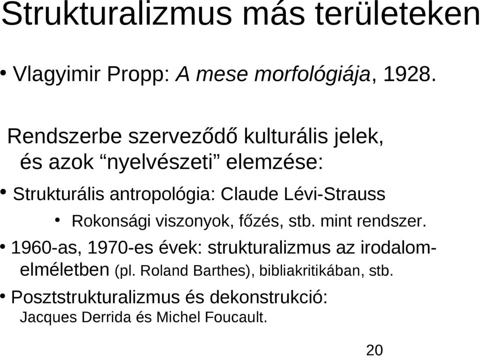 Lévi-Strauss Rokonsági viszonyok, főzés, stb. mint rendszer.