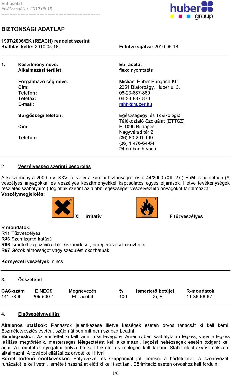 hu Sürgősségi telefon: Egészségügyi és Toxikológiai Tájékoztató Szolgálat (ETTSZ) Cím: H-1096 Budapest Nagyvárad tér 2. Telefon: (36) 80-201 199 (36) 1 476-64-64 24 órában hívható 2.