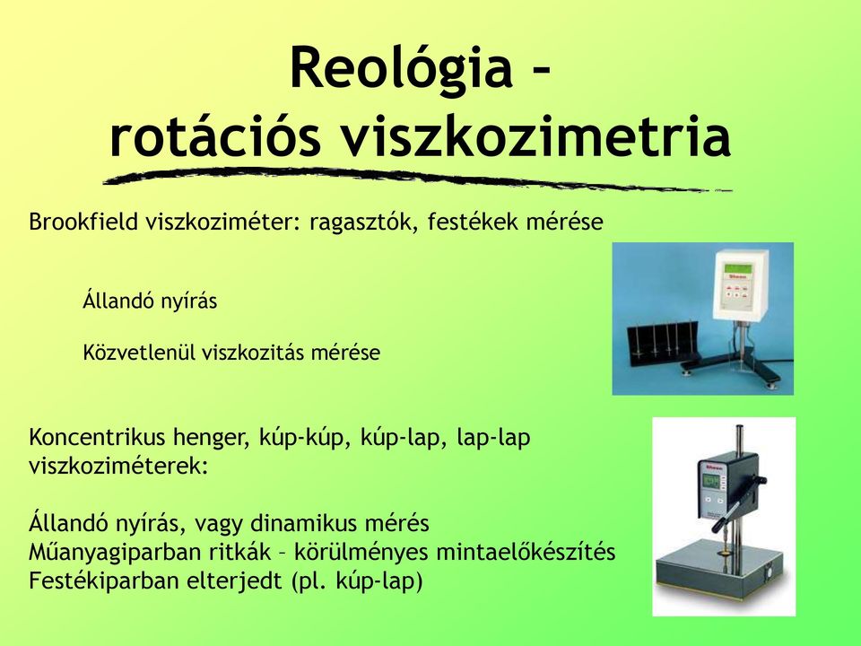 kúp-kúp, kúp-lap, lap-lap viszkoziméterek: Állandó nyírás, vagy dinamikus mérés