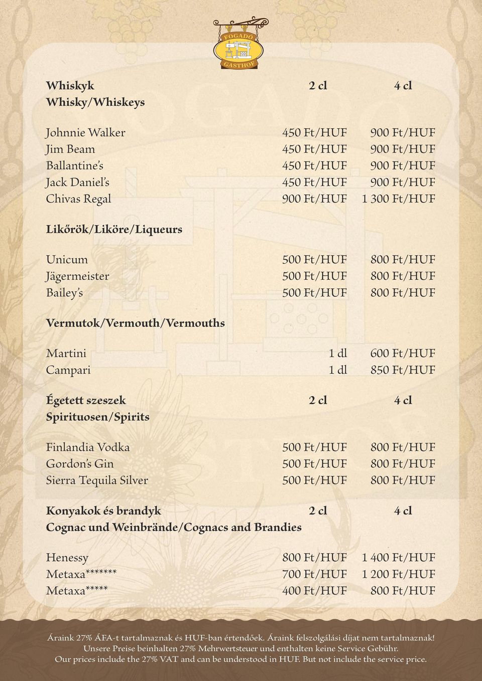 600 Ft/HUF Campari 1 dl 850 Ft/HUF Égetett szeszek 2 cl 4 cl Spirituosen/Spirits Finlandia Vodka 500 Ft/HUF 800 Ft/HUF Gordon s Gin 500 Ft/HUF 800 Ft/HUF Sierra Tequila Silver 500