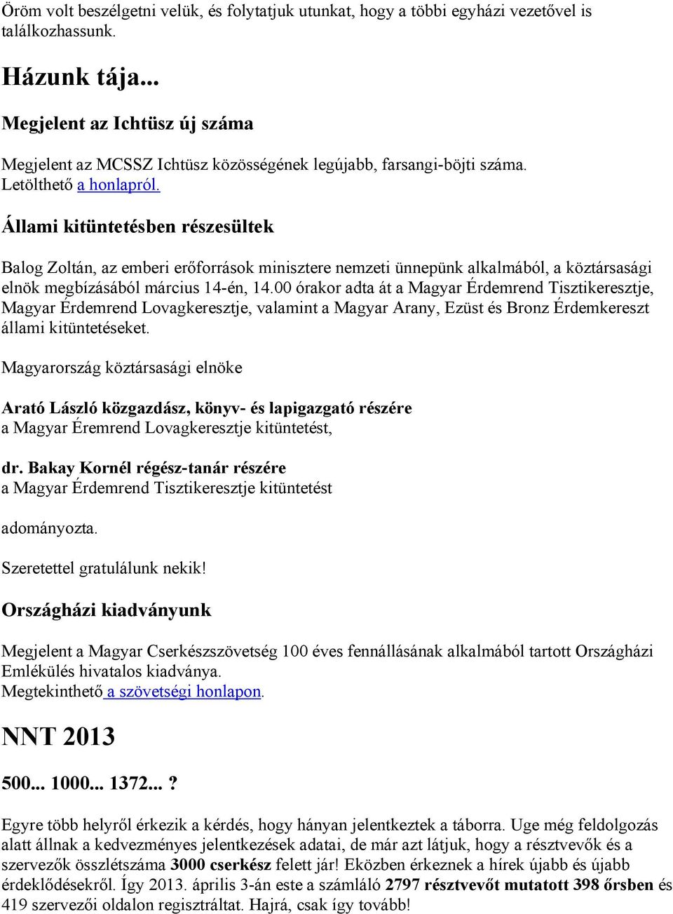 Állami kitüntetésben részesültek Balog Zoltán, az emberi erőforrások minisztere nemzeti ünnepünk alkalmából, a köztársasági elnök megbízásából március 14-én, 14.