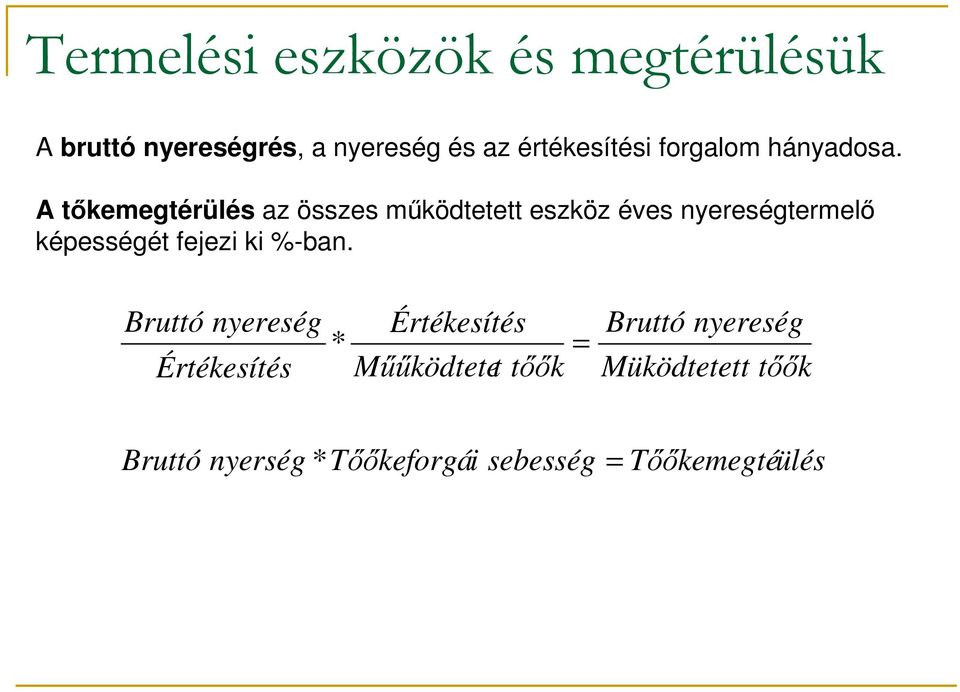 A tőkemegtérülés az összes működtetett eszköz éves nyereségtermelő képességét fejezi ki