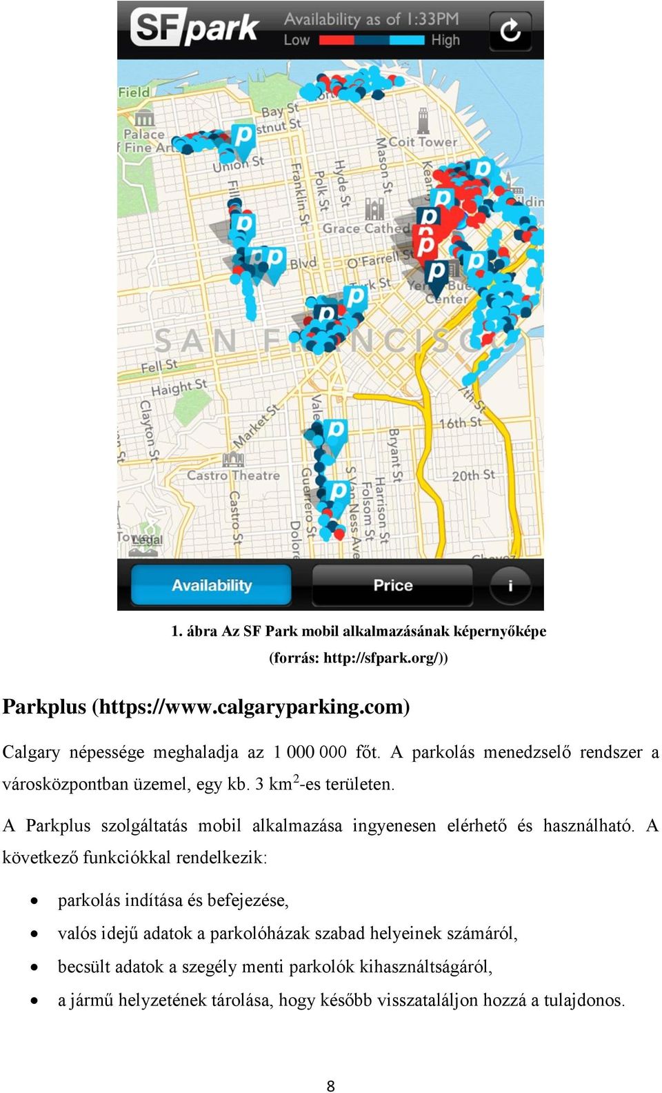 A Parkplus szolgáltatás mobil alkalmazása ingyenesen elérhető és használható.