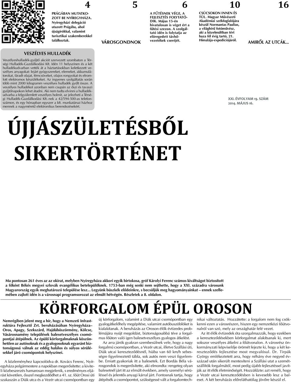 10 CSÚCSOKON INNEN ÉS TÚL. Magyar Mûvészeti Akadémiai székfoglalójára készül Normantas Paulius, a világhírû fotómûvész, aki a közelmúltban tért haza fél évig tartó, 21. Himalája-expedíciójáról.