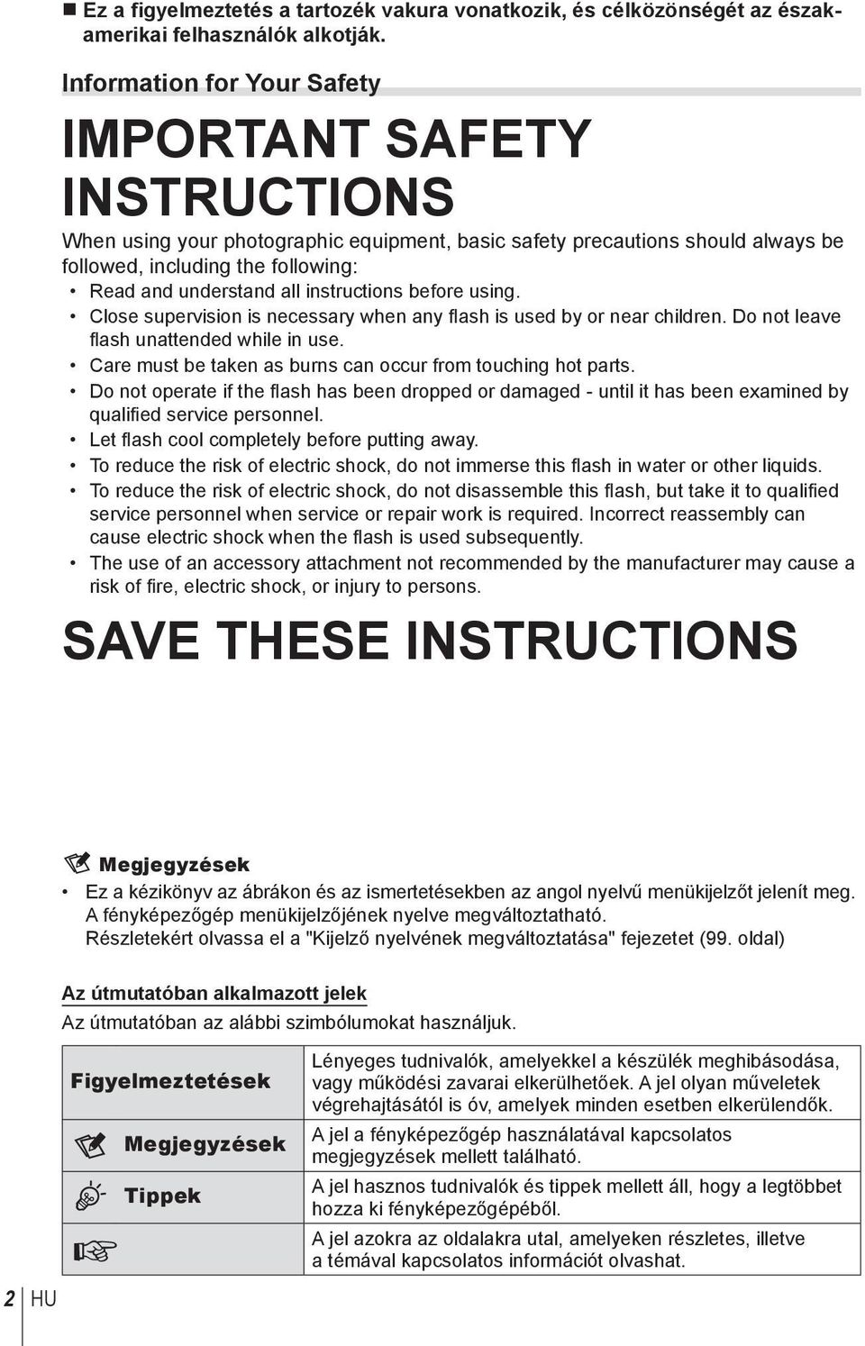 instructions before using. Close supervision is necessary when any fl ash is used by or near children. Do not leave fl ash unattended while in use.