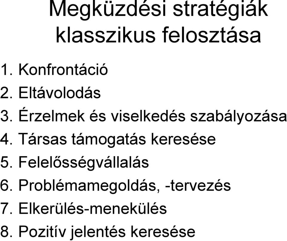 Társas támogatás keresése 5. Felelősségvállalás 6.