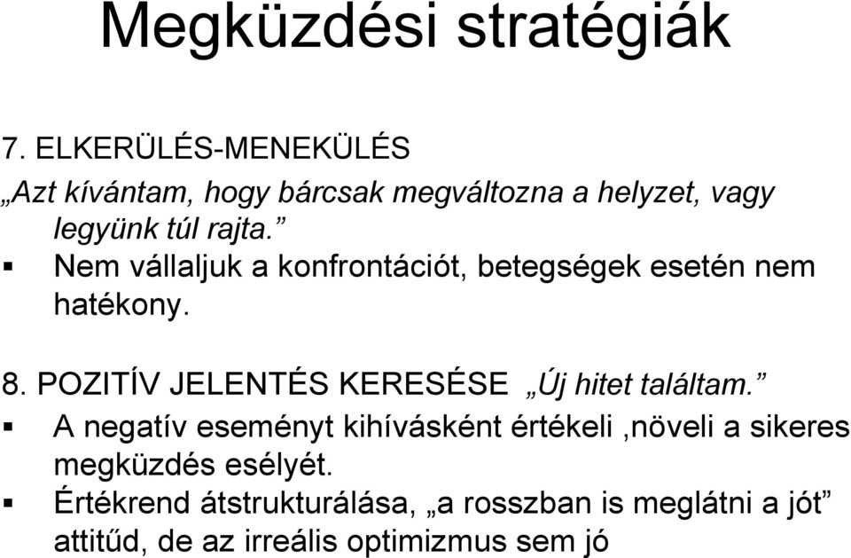 Nem vállaljuk a konfrontációt, betegségek esetén nem hatékony. 8.