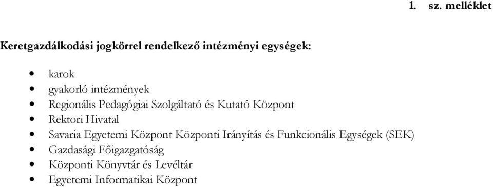 gyakorló intézmények Regionális Pedagógiai Szolgáltató és Kutató Központ Rektori