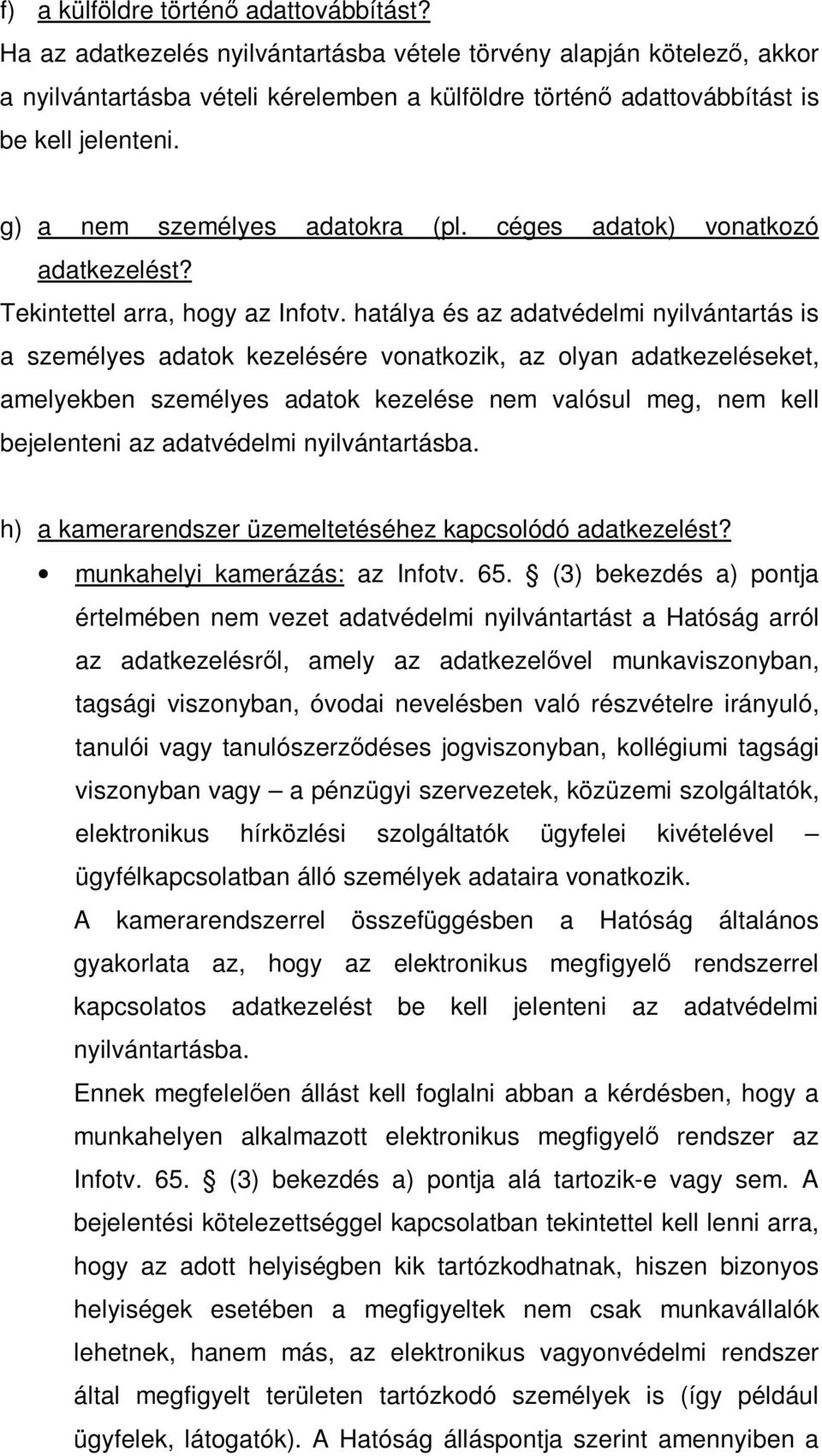 céges adatok) vonatkozó adatkezelést? Tekintettel arra, hogy az Infotv.