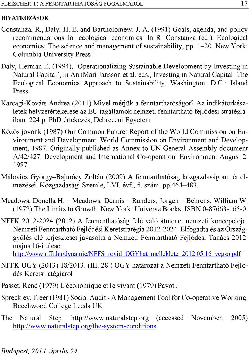 (1994), Operationalizing Sustainable Development by Investing in Natural Capital, in AnnMari Jansson et al. eds.