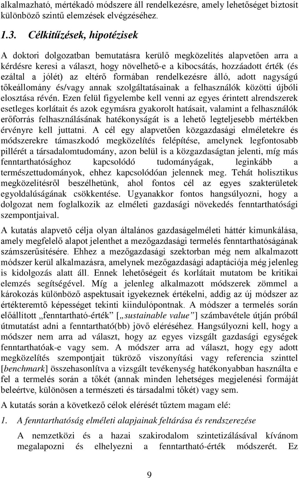 eltérő formában rendelkezésre álló, adott nagyságú tőkeállomány és/vagy annak szolgáltatásainak a felhasználók közötti újbóli elosztása révén.