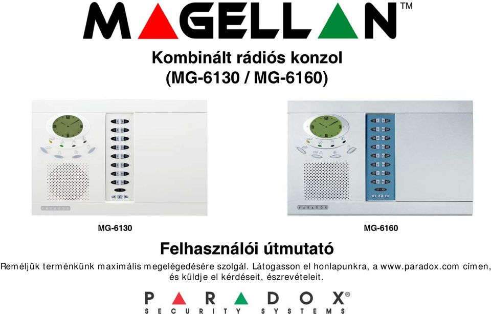 maximális megelégedésére szolgál.