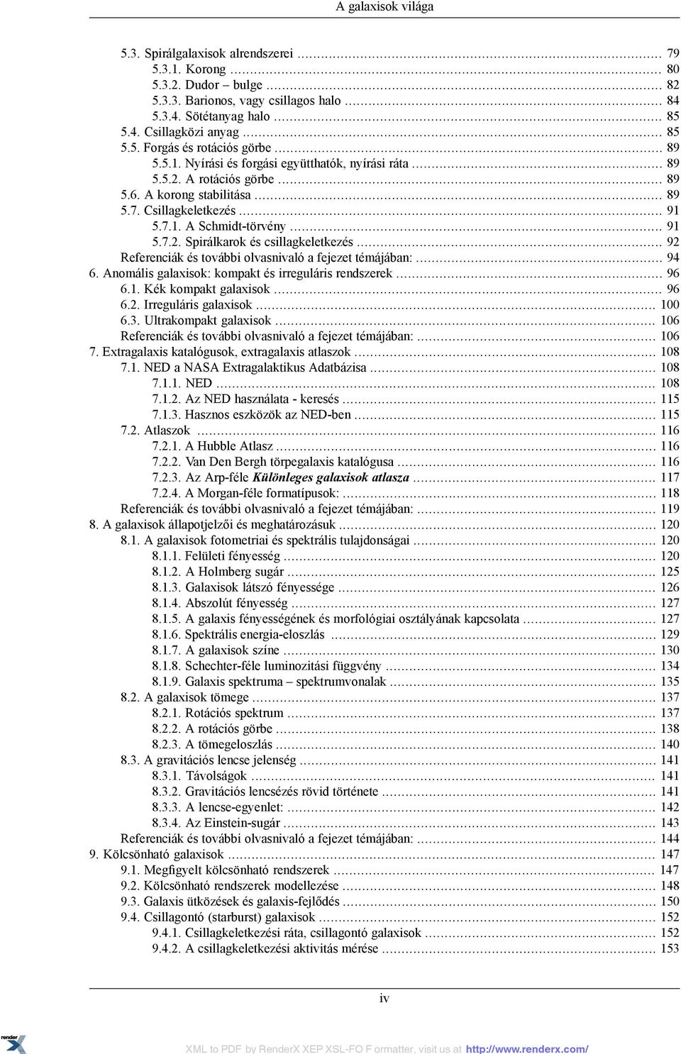 .. 91 5.7.2. Spirálkarok és csillagkeletkezés... 92 Referenciák és további olvasnivaló a fejezet témájában:... 94 6. Anomális galaxisok: kompakt és irreguláris rendszerek... 96 6.1. Kék kompakt galaxisok.