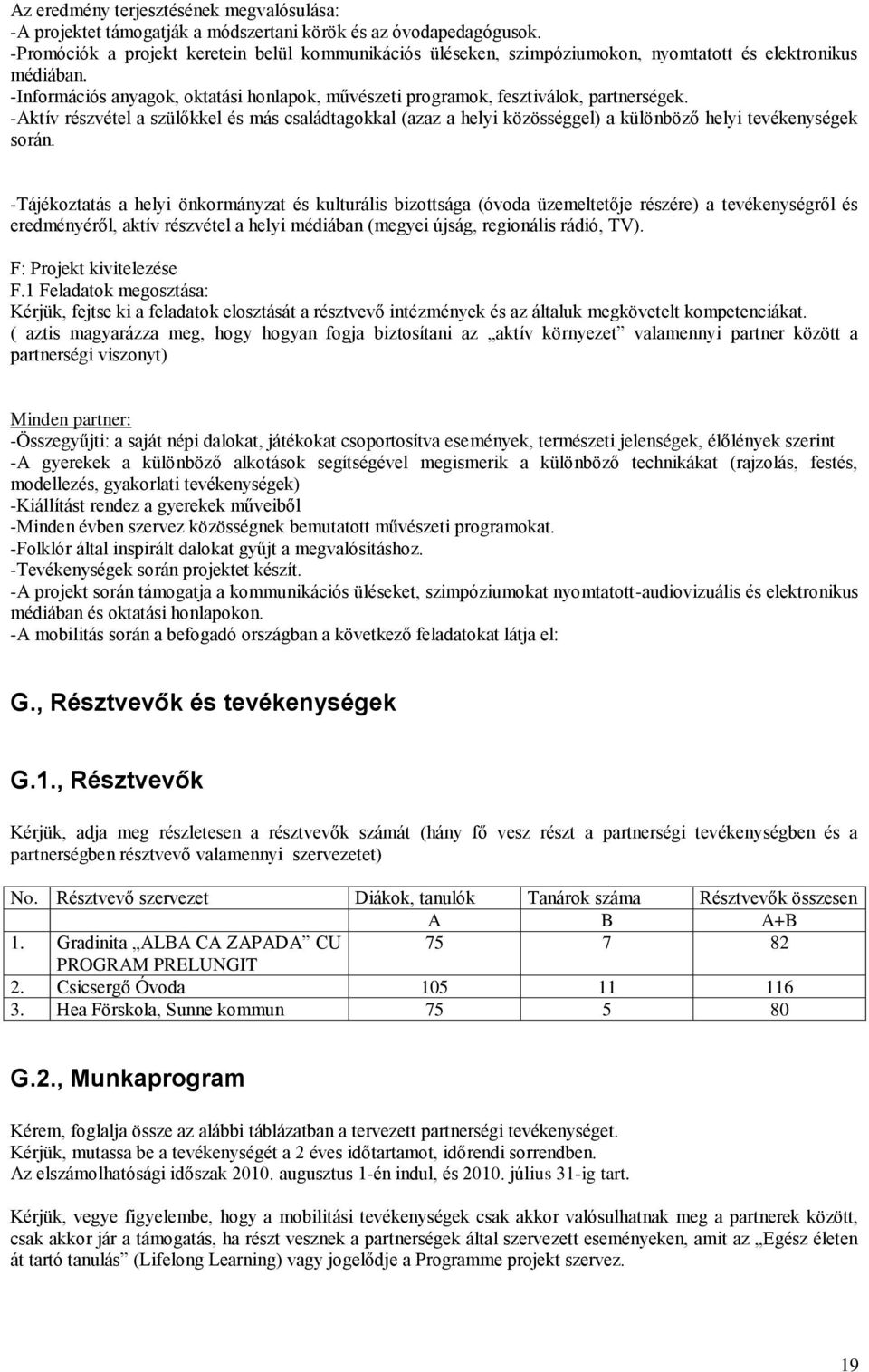 -Információs anyagok, oktatási honlapok, művészeti programok, fesztiválok, partnerségek.