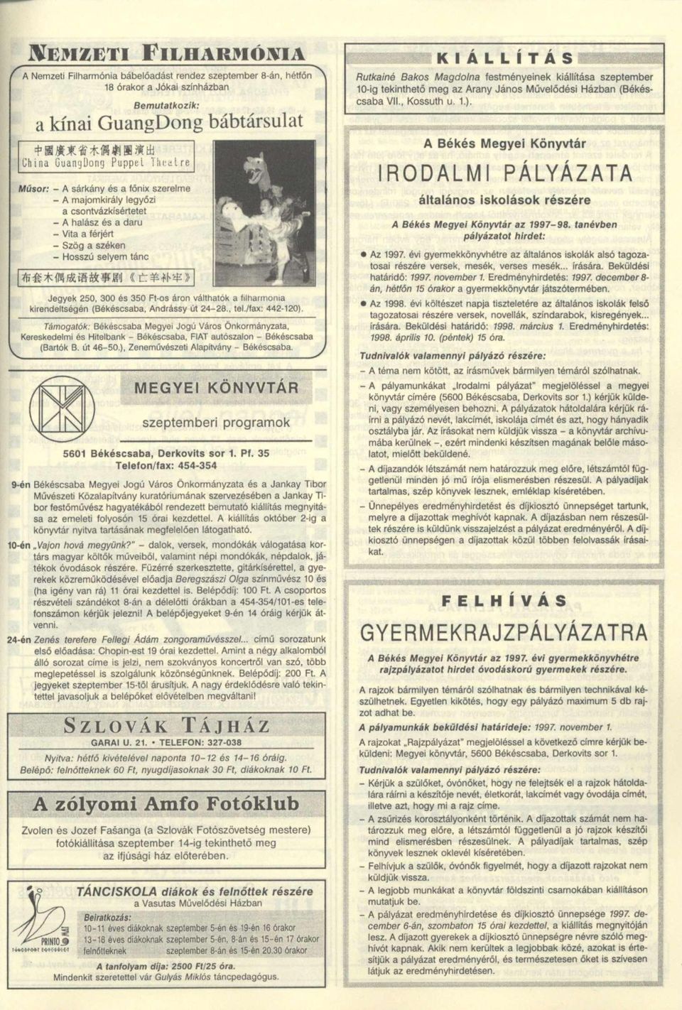 filharmónia kirendeltségén (Békéscsaba, Andrássy út 24-28., tel./fax: 442-120).