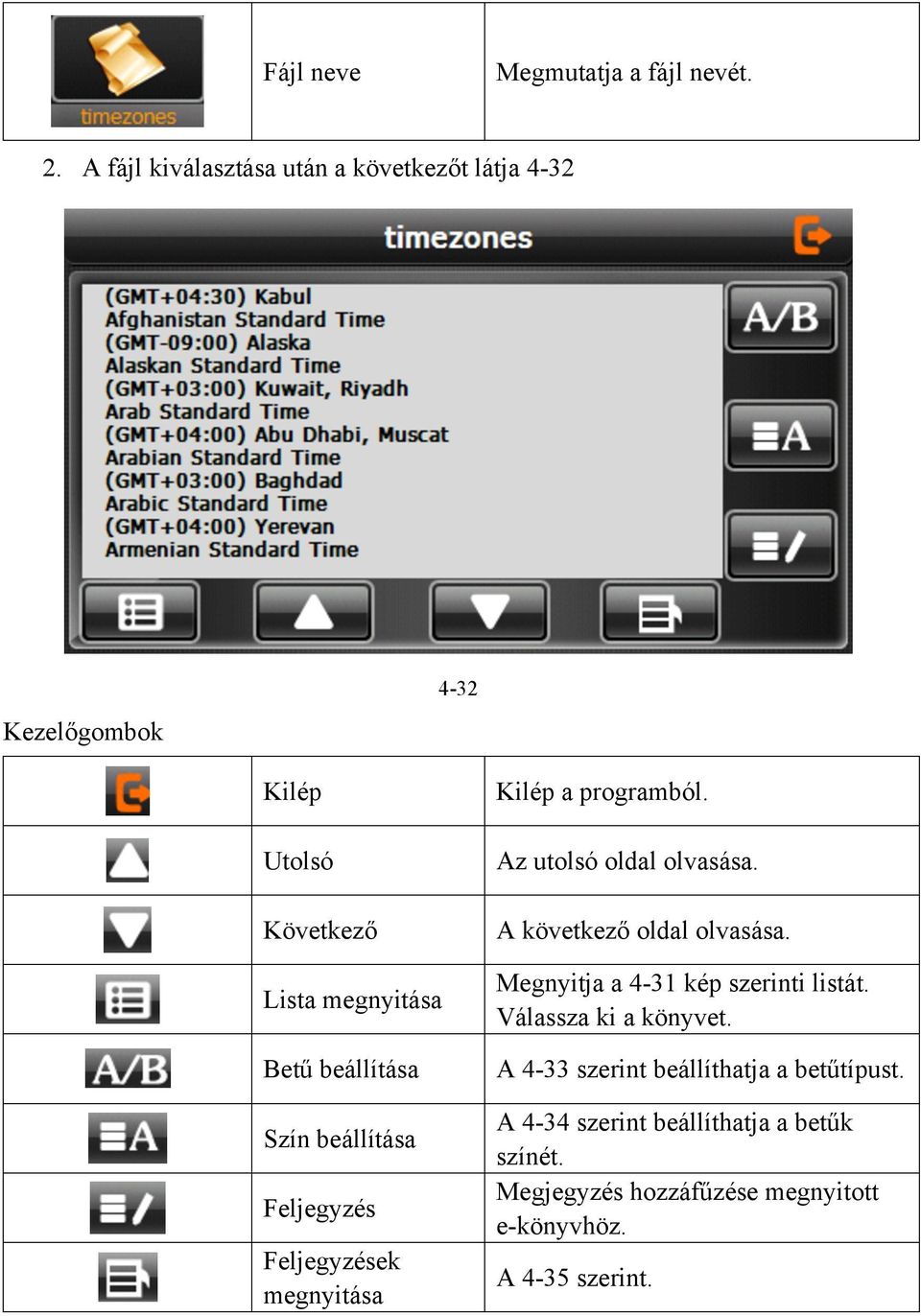 Szín beállítása Feljegyzés Feljegyzések megnyitása Kilép a programból. Az utolsó oldal olvasása. A következő oldal olvasása.