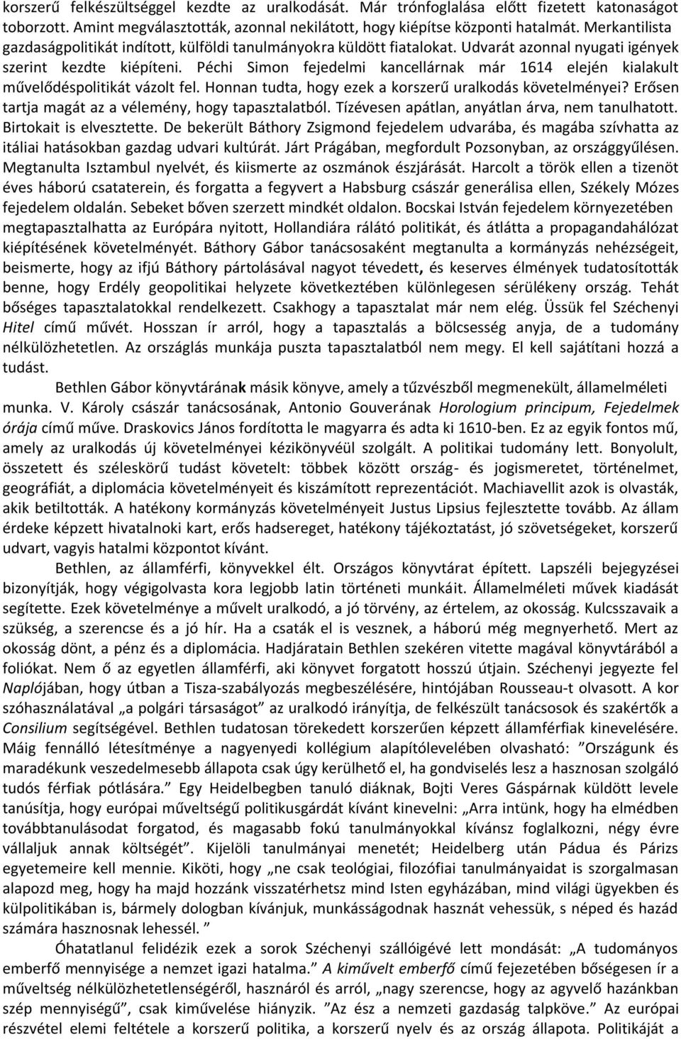 Péchi Simon fejedelmi kancellárnak már 1614 elején kialakult művelődéspolitikát vázolt fel. Honnan tudta, hogy ezek a korszerű uralkodás követelményei?