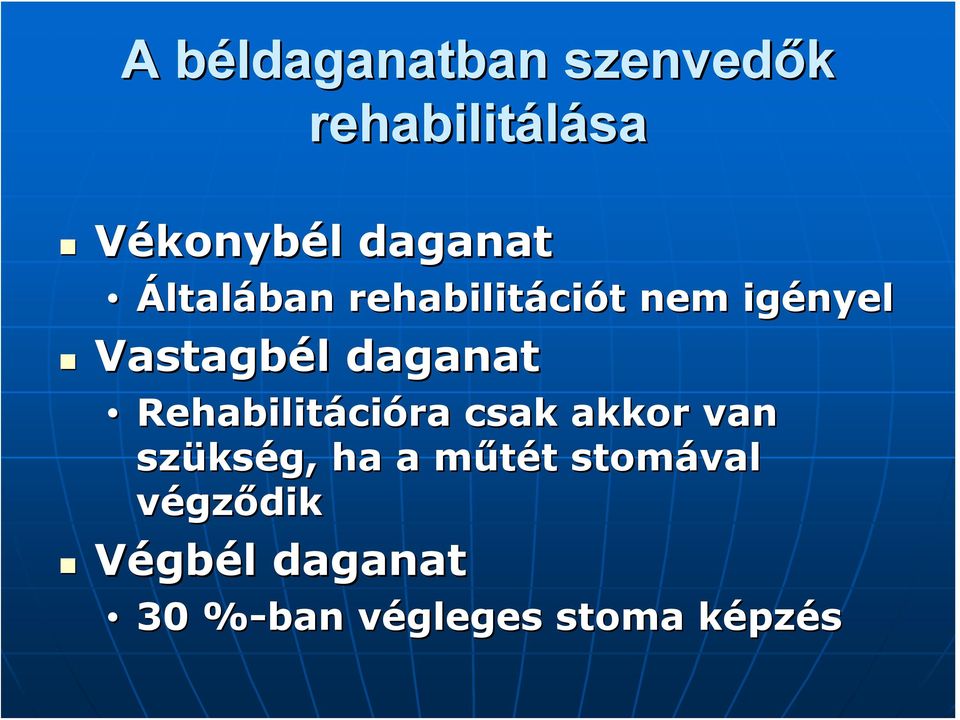 Rehabilitáci cióra csak akkor van szüks kség, ha a műtét m