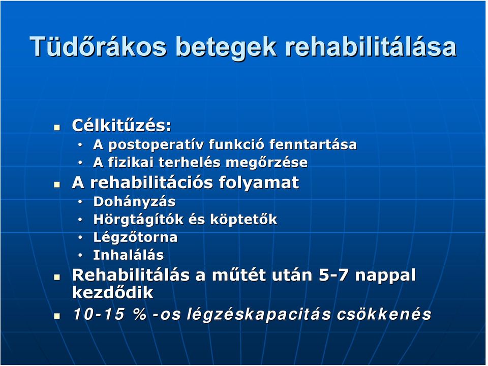 Hörgtágítók és s köptetk ptetők Légzőtornatorna Inhalálás Rehabilitálás s a műtét