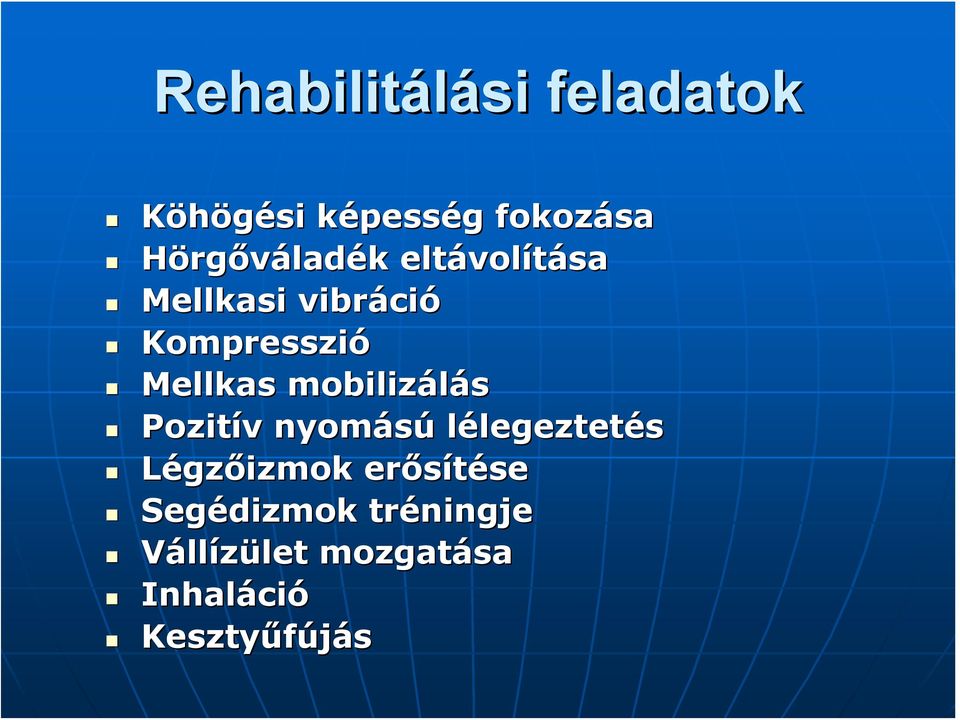 Mellkas mobilizálás Pozitív v nyomású lélegeztetés Légzőizmok