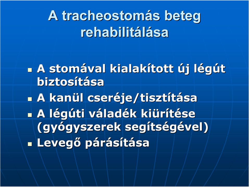 cseréje/tiszt je/tisztításasa A légúti l váladv ladék k