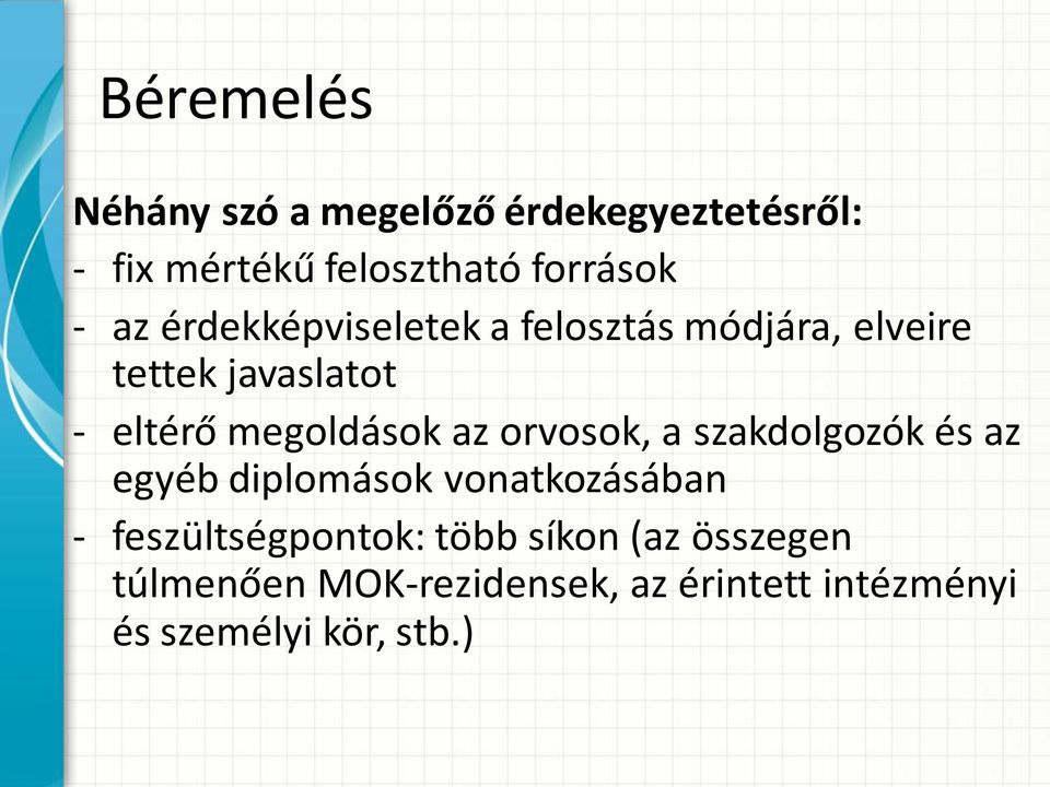 az orvosok, a szakdolgozók és az egyéb diplomások vonatkozásában - feszültségpontok: több