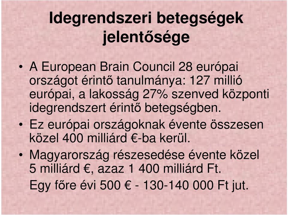 betegségben. Ez európai országoknak évente összesen közel 400 milliárd -ba kerül.