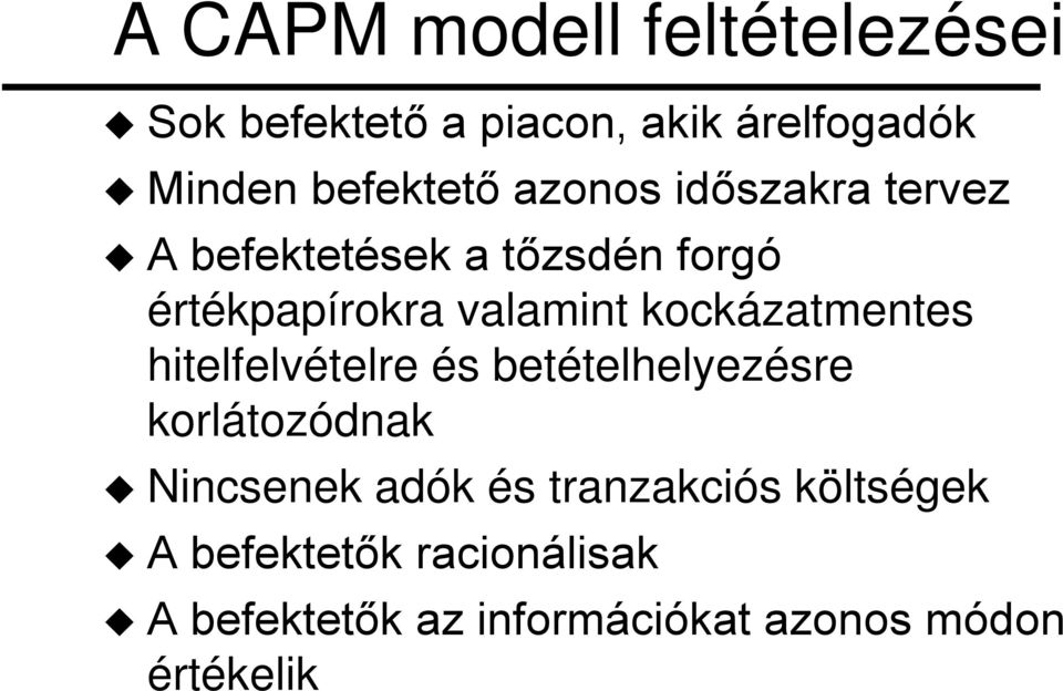 kockázatmentes htelfelvételre és betételhelyezésre korlátozódnak u Nncsenek adók és