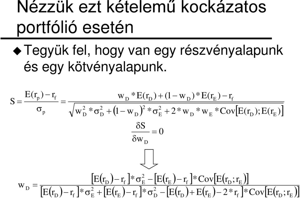 S = E(r p s )- r p f = w 2 D * s 2 D + w D *E(r D ) + (1- w D )*E(r )- r 2 2 ( 1 - w ) * s + 2*w *w *Cov [