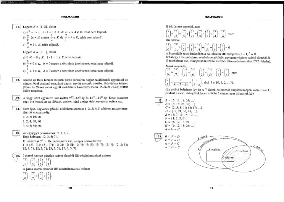 1 e) - = 1 E K a = Oesetén a tört nincs értelmezve tehát nem teljesül.