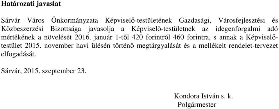 január 1-től 420 forintról 460 forintra, s annak a Képviselőtestület 2015.