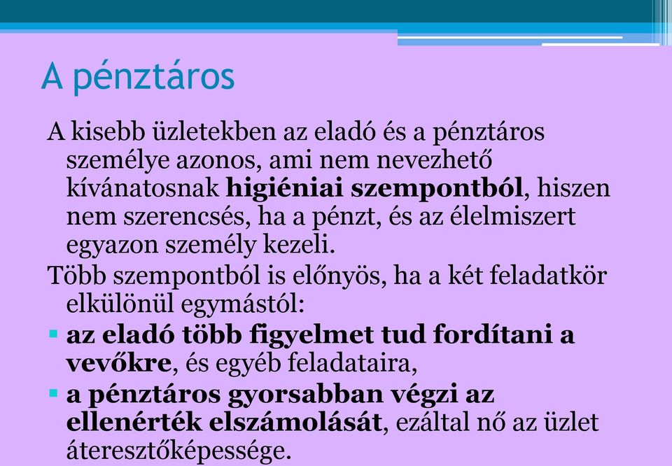 Több szempontból is előnyös, ha a két feladatkör elkülönül egymástól: az eladó több figyelmet tud fordítani a