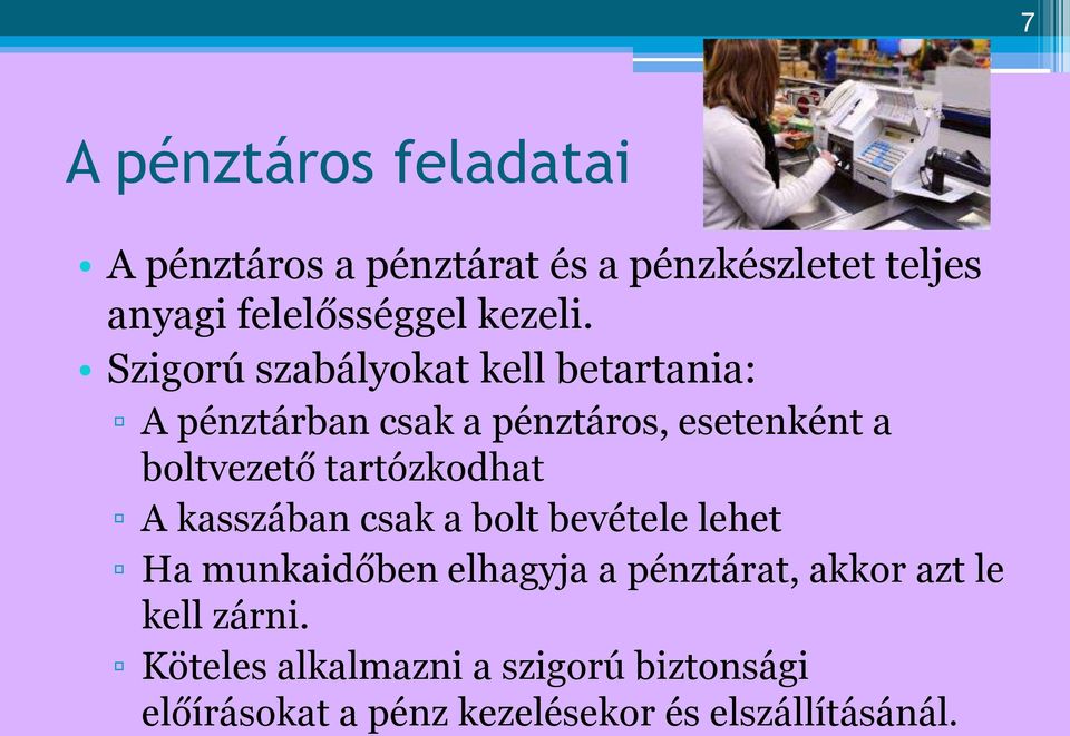 Szigorú szabályokat kell betartania: A pénztárban csak a pénztáros, esetenként a boltvezető