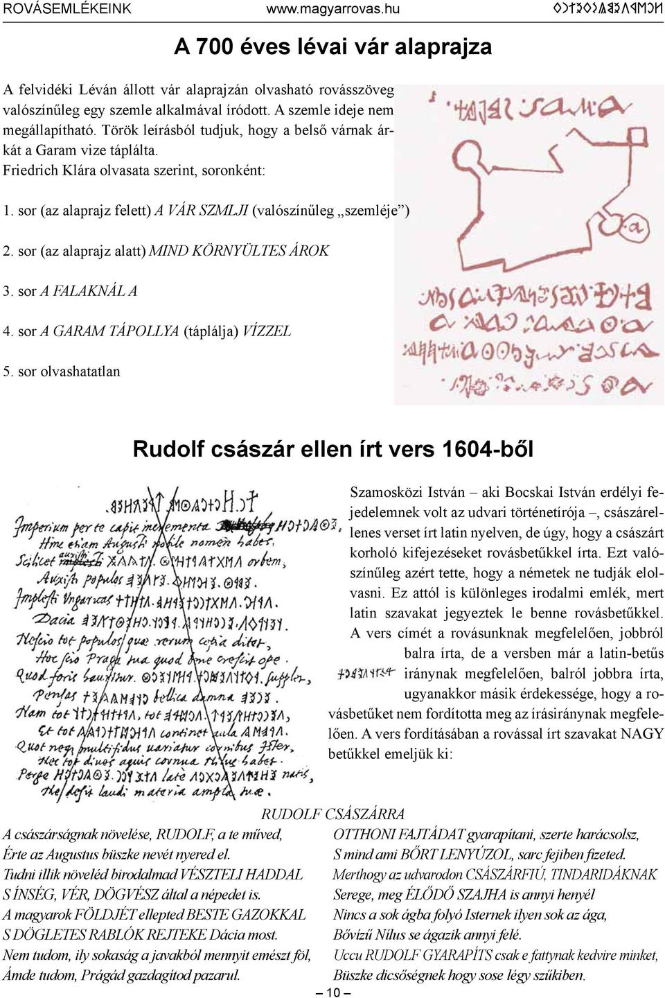 sor (az alaprajz alatt) MIND KÖRNYÜLTES ÁROK 3. sor A FALAKNÁL A 4. sor A GARAM TÁPOLLYA (táplálja) VÍZZEL 5.